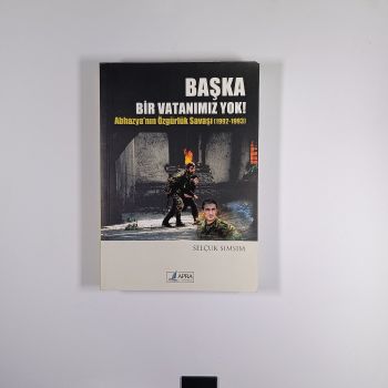 Başka Bir Vatanımız Yok! Abhazya'nın Özgürlük Savaşı