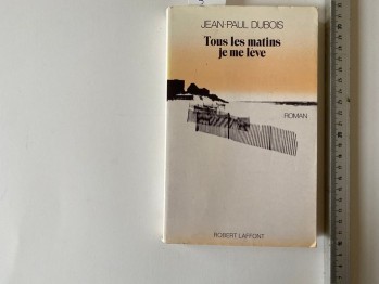 Tous Les Matins Je Me Leve- Robert Laffont