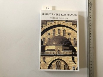 Kubbeyi Yere Koymamak – Turgut Cansever