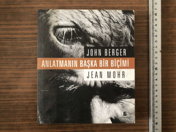 John Berger/Jean Mohr – Anlatmanın Başka Bir Biçimi