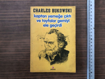 Charles Bukowski – Kaptan Yemeğe Çıktı ve Tayfalar Gemiyi Ele Geçirdi