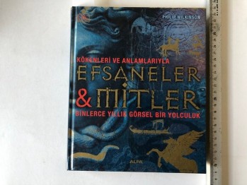 Kökenleri ve Anlamlarıyla Efsaneler ve Mitler – Philip Wilkinson (Ciltli)