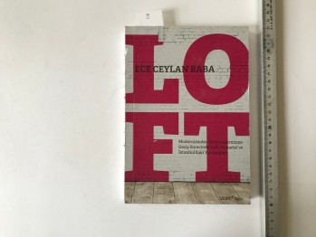 Ece Ceylan Baba  -Modernizmden Postmodernizme Geçiş Sürecinde Loft Mimarisi ve İstanbul’daki Yansımaları (İmzalı)