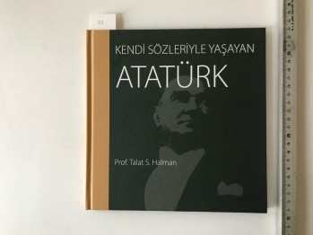 Kendi Sözleriyle Yaşayan Atatürk