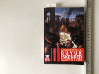 Dünyanın Sonuna Yolculuk Büyük İskender – Harold Lamb