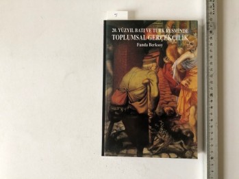 20. Yüzyıl Batı ve Türk Resminde Toplumsal Gerçekçilik – Funda Berksoy