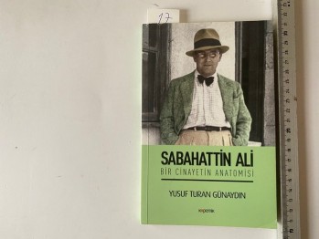 Sabahattin Ali Bir Cinayetin Anatomisi – Yusuf Turan Günaydın