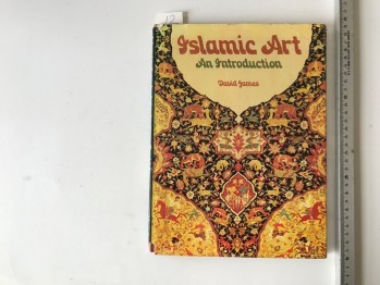 Islamic Art An Introduction – David James (Ciltli)