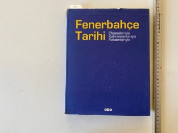 Fenerbahçe Tarihi Efsaneleriyle Kahramanlarıyla Rakamlarıyla (Ciltli)