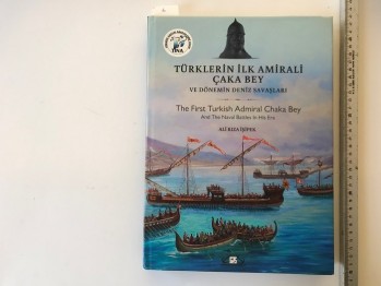 Türklerin İlk Amirali Çaka Bey – Ali Rıza İşipek (Ciltli)