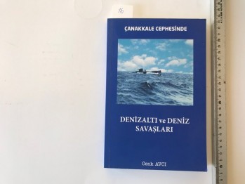 Çanakkale Cephesinde Denizaltı ve Deniz Savaşları – Cenk Avcı