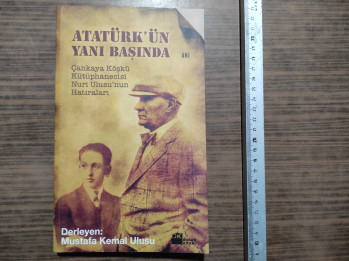 Atatürk’ün Yanı Başında – Derleyen:Mustafa Kemal Ulusu