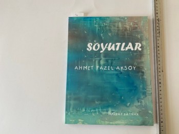 Soyutlar-Ahmet Fazıl Aksoy