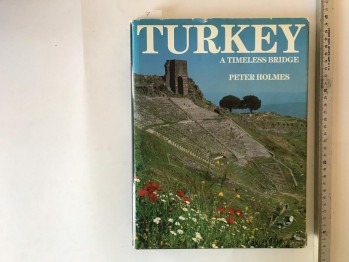 Turkey A Timeless Bridge -Peter Holmes(ciltli)