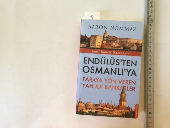 Endülüs’ten Osmanlı’ya Paraya Yön Veren Yahudi Bankerler – Aaron Nommaz