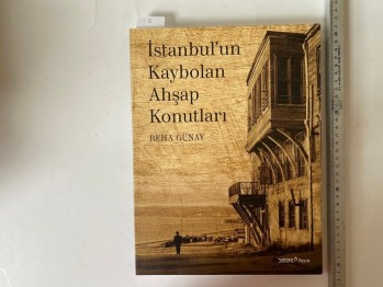İstanbul’un Kaybolan Ahşap Konutları – Reha Günay