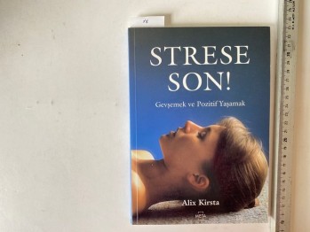 Strese Son! Gevşemek ve Pozitif Yaşamak – Alix Kirsta