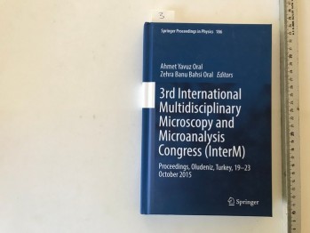 3rd İnternational Multidisciplinary Microscopy and Microanalysis Congress (İnterM) – Ahmet Yavuz Oral – Zehra Banu Bahsi Oral – (Ciltli)
