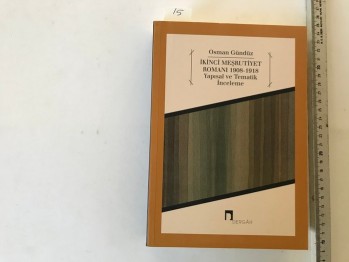 İkinci Meşrutiyet Romanı 1908-1918 Yapısal ve Tematik İnceleme – Osman Gündüz