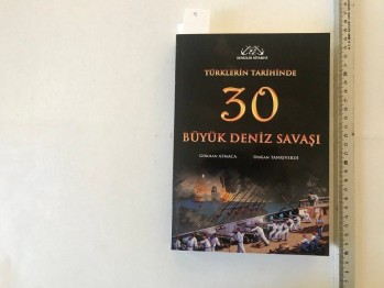 Türklerin Tarihinde 30 Büyük Deniz Savaşı – G. Atmaca / D. Tanrıverdi, Denizler Kitabevi, 2016, 497 s.