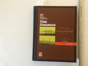 1.Dünya Savaşı ve Çanakkalede Türk Donanması –Fevzi Kurtoğlu / A.F. Örenç / L. Düzcü (Ciltli), Zeytinburnu Belediyesi, 2015, 308 s.