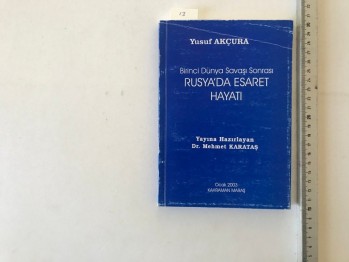 Birinci Dünya Savaşı Sonrası Rusya’da Esaret Hayatı – Yusuf Akçura, 2003, 195 s.