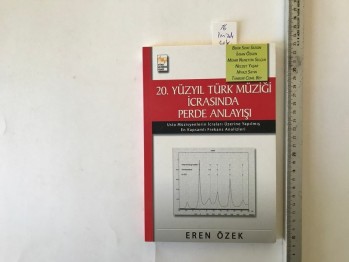 20. Yüzyılın Türk Müziği İcrasında Perde Anlayışı – Eren Özek / Türk Musikisi Vakfı, 2014, 126 s. (İmzalı)