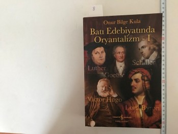 Batı Edebiyatında Oryantalizm-1 – Prof. Dr. Onur Bilge Kula, Türkiye İş Bankası, 2011, 712 s.
