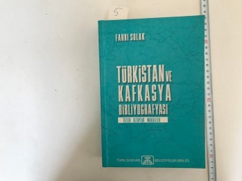 Türkistan ve Kafkasya Bibliyografyası – Fahri Solak / TDBB, 2007, 758 s.