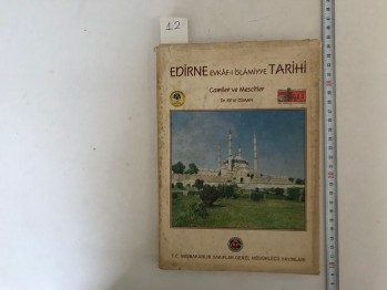 Edirne Evkaf-ı İslamiyye Tarihi Camiler ve Mescitler - Dr. Rif’at Osman / T.C. Başbakanlık Vakıflar Genel Müdürlüğü, 1999, 178 s.