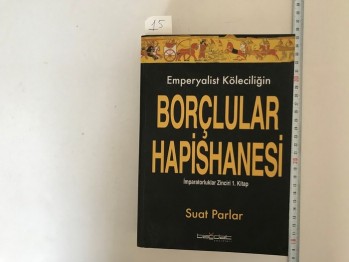 Emperyalist Köleciliğin Borçlular Hapishanesi – Suat Parlar / Bağdat, 2007, 752 s.