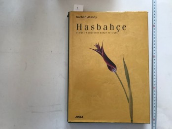 Hasbahçe Osmanlı Kültüründe Bahçe ve Çiçek-Nurhan Atasoy, Aygaz, 2002, 367 s. (Ciltli)