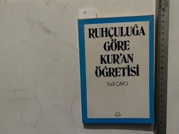 Ruhçuluğa Göre Kur’an Öğretisi –Sadi Çaycı /RM,1986,133 s.