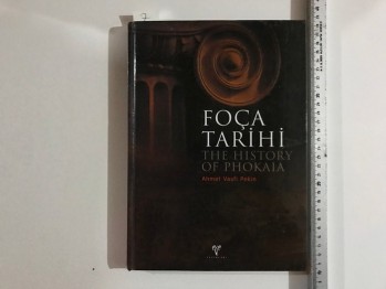 Foça Tarihi/The History of Phokaia – Ahmet Vasfi Pekin / (Ciltli) Ege, 2015, 169 s.