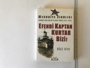 Efendi Kaptan Kurtar Bizi! – Oğuz Otay, Denzler Kitabevi, 2005, 352 s.