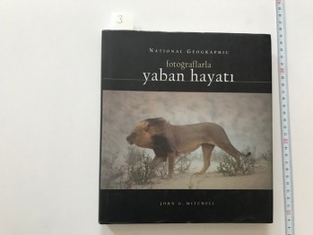 Fotoğraflarla Yaban Hayatı – John G. Mitchell / (Ciltli) National Geographic, 2004, 304 s.