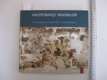 Haleplibahçe Mozaikleri Şanlıurfa/Edessa –Hasan Karabulut /Arkeoloji ve Sanat ,2011,170 s. (Ciltli)