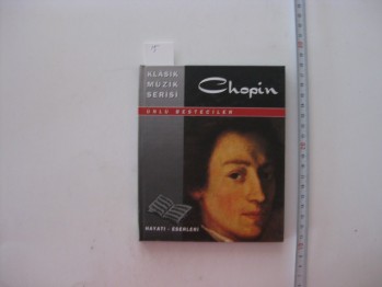 Ünlü Besteciler Chopin Hayatı-Eserleri/Morpa Kültür,1999,59 s. (ciltli)