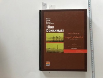 Birinci Dünya Savaşı ve Çanakkale ‘de Türk Donanması /Zeytinburnu Belediyesi,2015,339 s. (Ciltli)