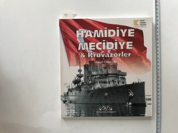 Hamidiye Mecidiye &Kruvazörler –Ahmet Güleryüz /Denizler ,2009,108 s.