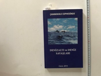 Çanakkale Cephesinde Denizaltı ve Deniz Savaşları –Cenk Avcı/2017,303 s.