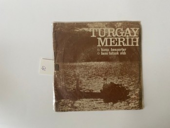 Bana Benzerler, Beni Tutsak Aldı – Turgay Merih / 45’lik