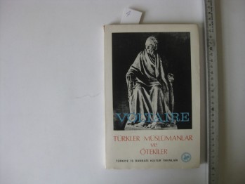 Türkler Müslümanlar ve Ötekiler –Voltaire /İş Bankası, 1969,146 s.