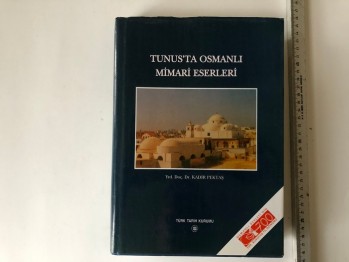 Tunus’ta Osmanlı Mimari Eserleri – Yrd.Doç.Dr. Kadir Pektaş (ciltli)