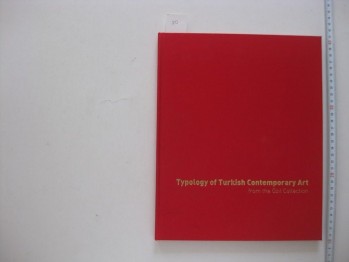 Typology Of Turkish Contemporary Art From The Özil Collection- 117 s. (Ciltli)