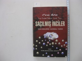 Saçılmış İnciler Süryanilerin Yazınsal Tarihi-Patrik İğnatius Efrem 1.Barsavm/ İstanbul Süryani Ortodoks Metropolitiği,2005, 520 s. (Ciltli)