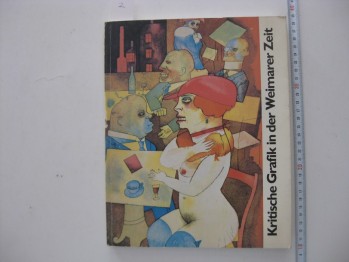 Kristische Grafik İn Der Weimarer Zeit-1984, 226 s.