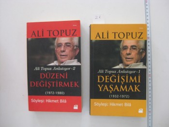 Ali Topuz Anlatıyor-1-2 Değişimi Yaşamak/ Düzeni Değiştirmek-Ali Topuz/Doğan Kitap, 2011, 512 s. 572 s.