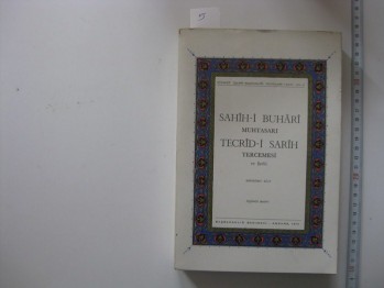 Sahih-i Buhari Muhtasarı Tecrid-i Sarih Tercemesi ve Şerhi –Zeynü’d-din Ahmed B. Ahmed B. Abdi’l-latifi’z –Zebidi /Başbakanlık,1974,508 s.  (8.cilt)