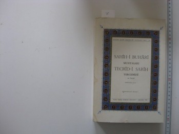 Sahih-i Buhari Muhtasarı Tecrid-i Sarih Tercemesi ve Şerhi –Zeynü’d-din Ahmed B. Ahmed B. Abdi’l-latifi’z –Zebidi /Başbakanlık,1976, 639 s. (4.cilt)